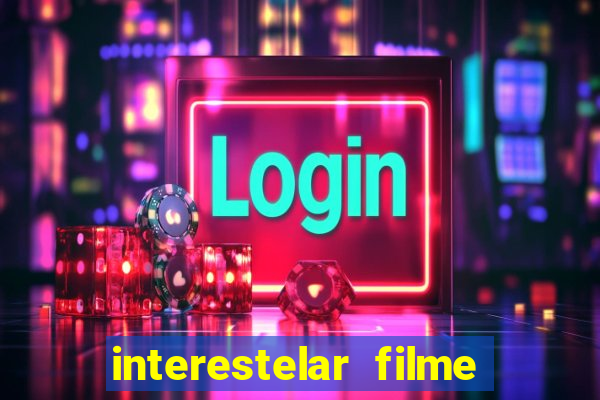 interestelar filme completo dublado google drive interestelar filme