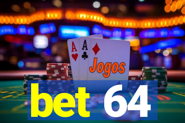 bet 64