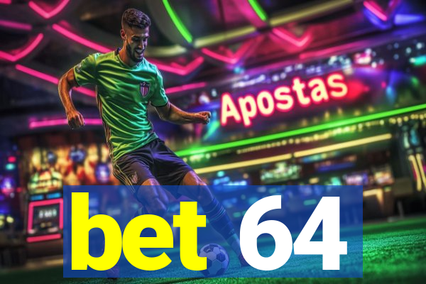 bet 64