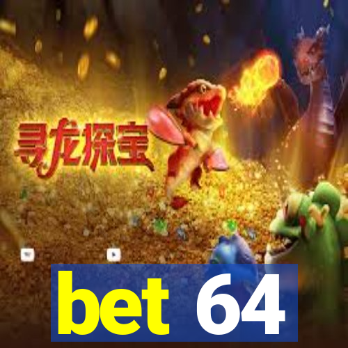 bet 64