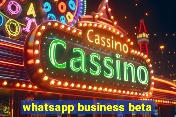 whatsapp business beta