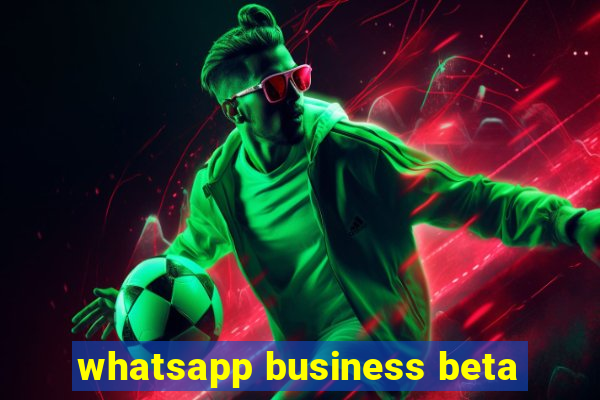 whatsapp business beta