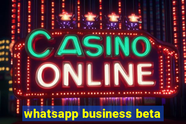 whatsapp business beta