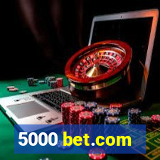 5000 bet.com