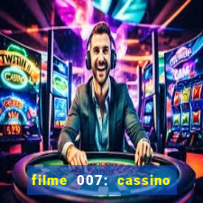 filme 007: cassino royale completo dublado