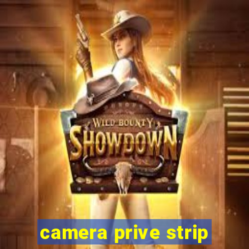 camera prive strip