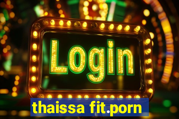 thaissa fit.porn