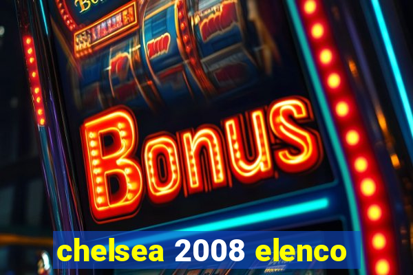 chelsea 2008 elenco