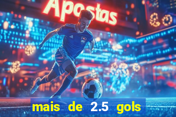 mais de 2.5 gols o que significa