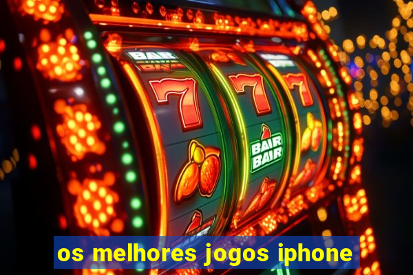 os melhores jogos iphone