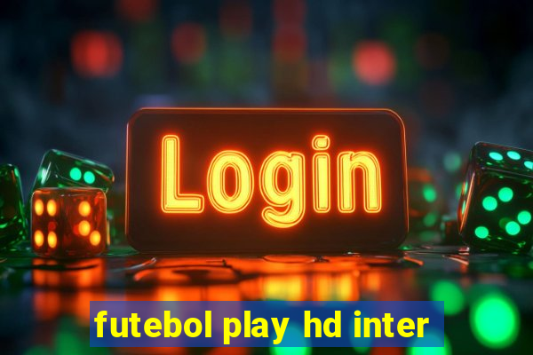 futebol play hd inter