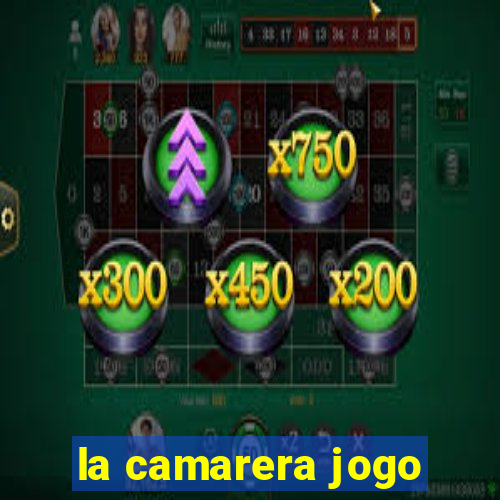 la camarera jogo