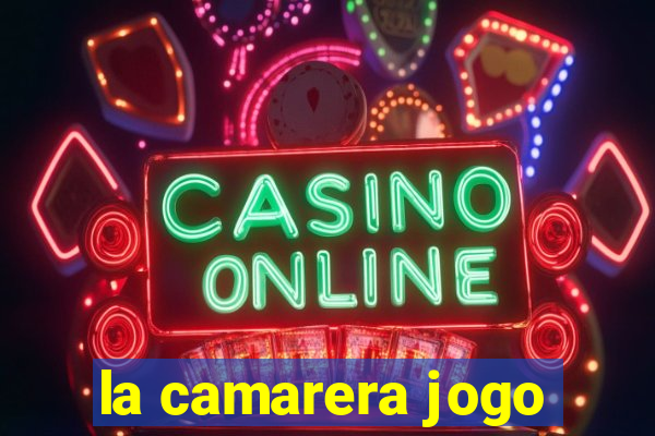 la camarera jogo