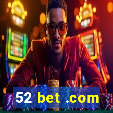 52 bet .com