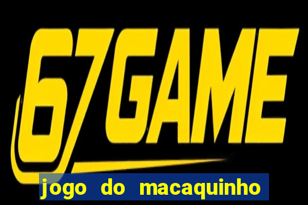 jogo do macaquinho que ganha dinheiro