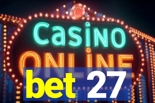 bet 27