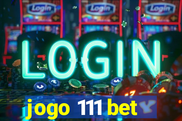 jogo 111 bet