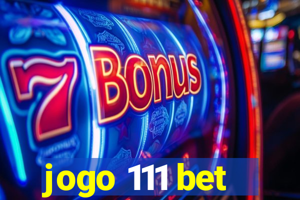 jogo 111 bet