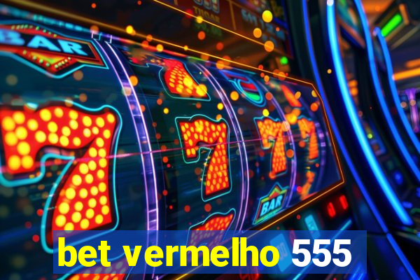 bet vermelho 555