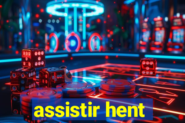 assistir hent