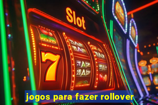 jogos para fazer rollover