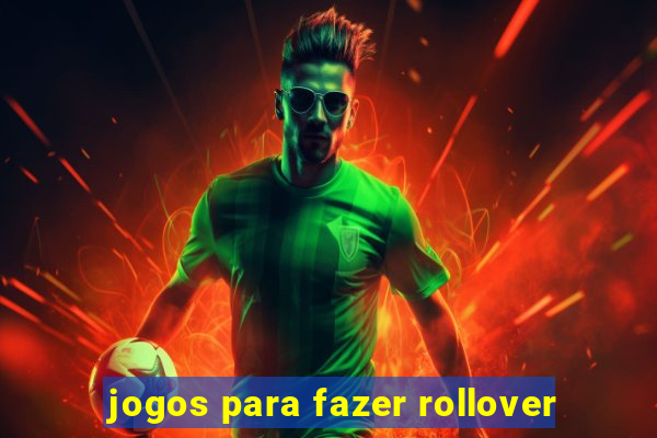 jogos para fazer rollover