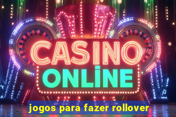 jogos para fazer rollover