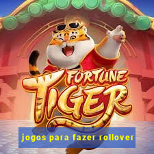 jogos para fazer rollover