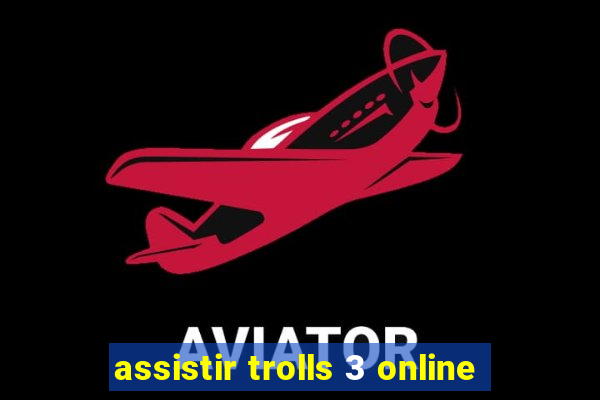 assistir trolls 3 online