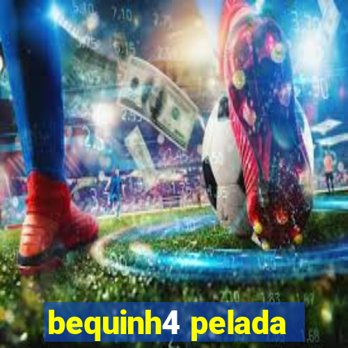 bequinh4 pelada