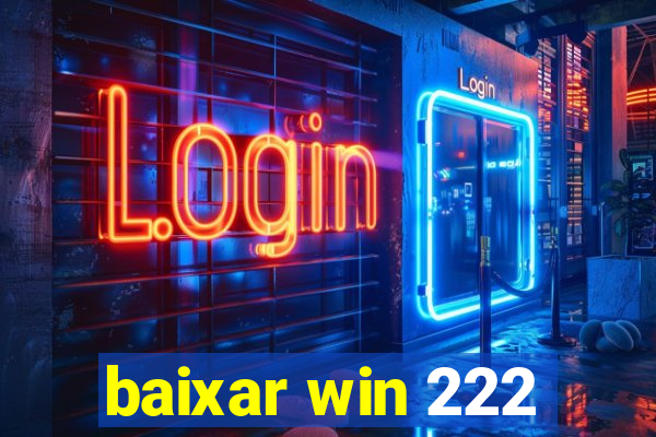 baixar win 222