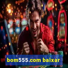 bom555.com baixar