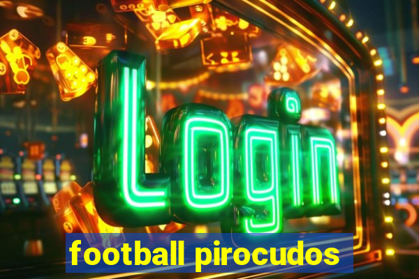 football pirocudos