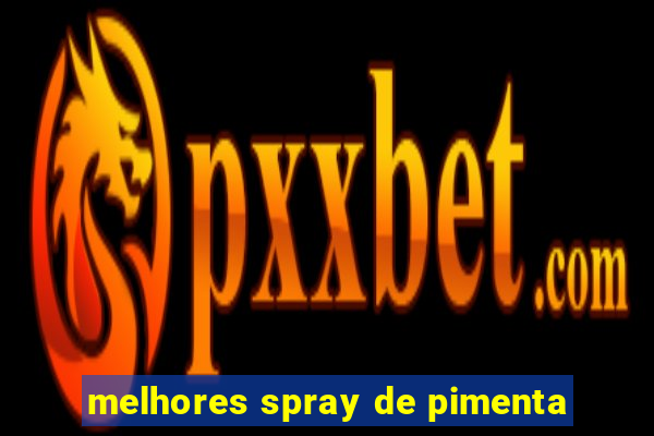 melhores spray de pimenta