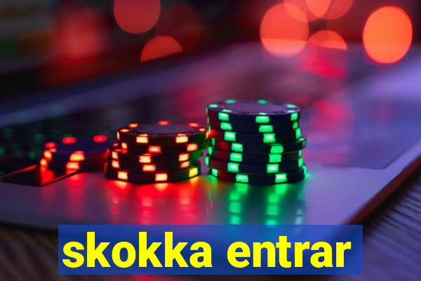 skokka entrar