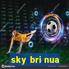 sky bri nua