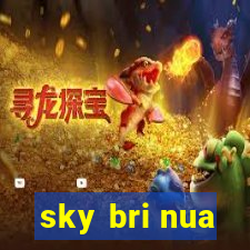 sky bri nua