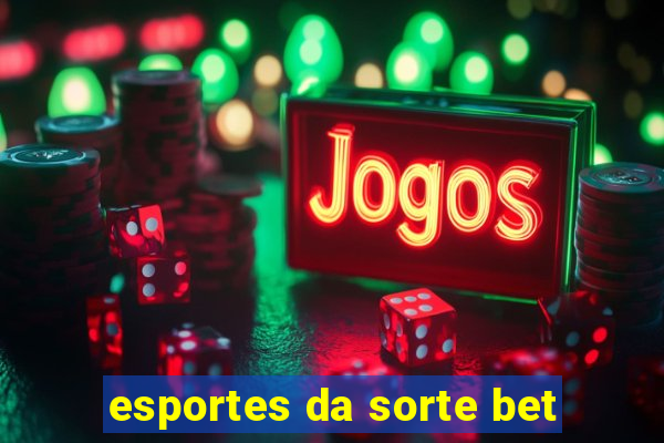 esportes da sorte bet