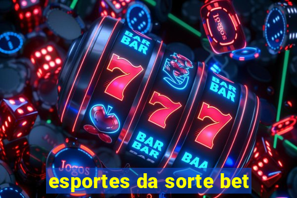 esportes da sorte bet