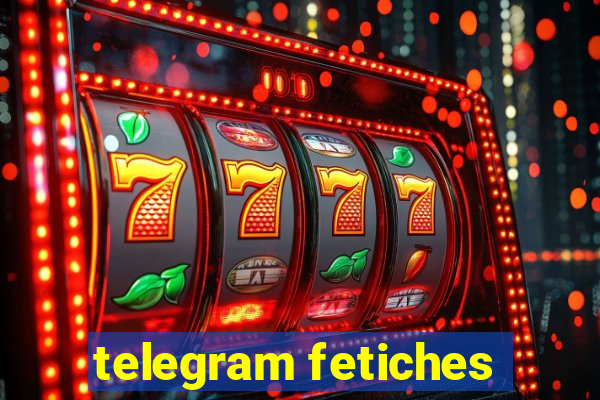 telegram fetiches