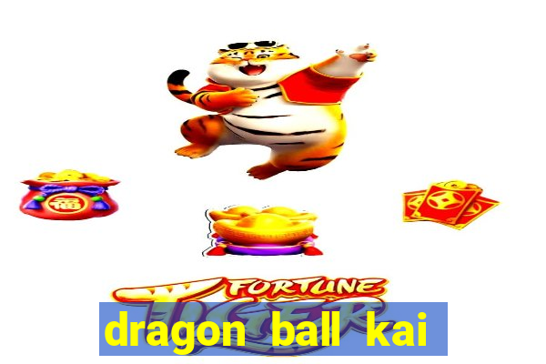 dragon ball kai legendado online