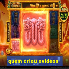 quem criou xvideos