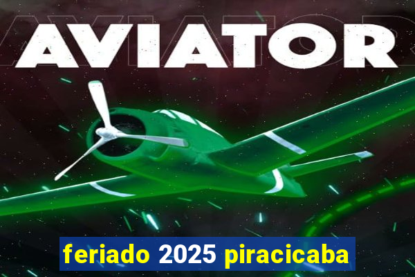 feriado 2025 piracicaba