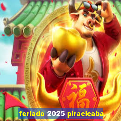 feriado 2025 piracicaba