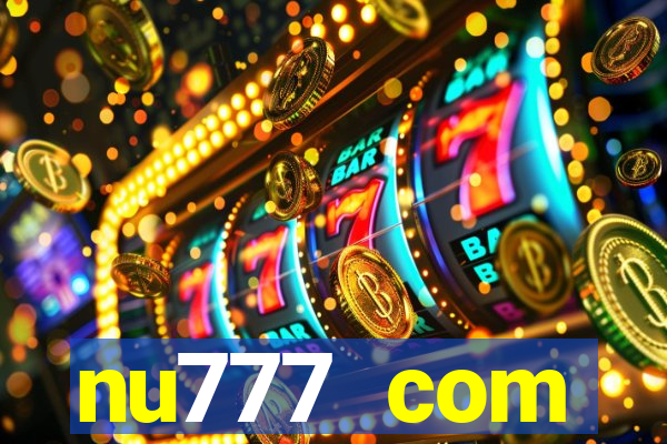 nu777 com plataforma de jogos