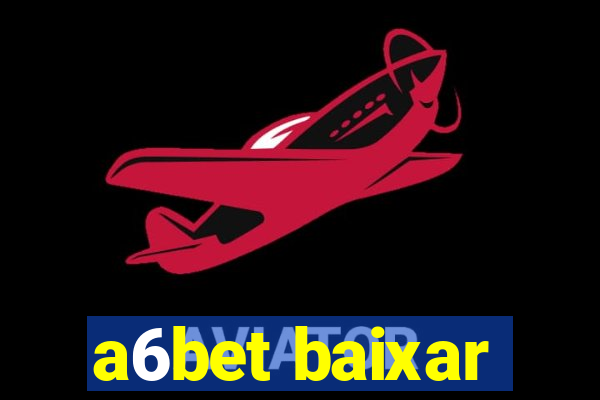 a6bet baixar