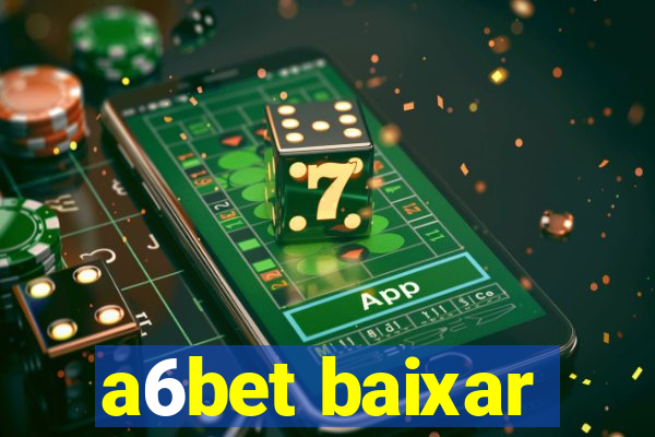 a6bet baixar