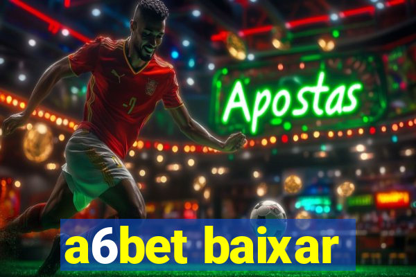 a6bet baixar