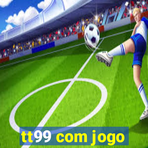 tt99 com jogo