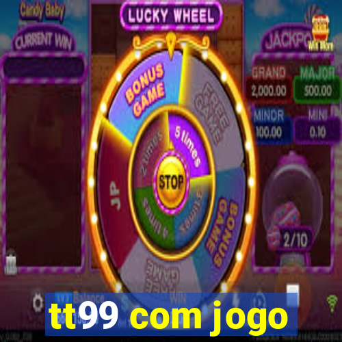 tt99 com jogo